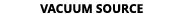 VACUUM SOURCE