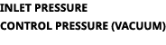 INlet pressure CONTROL Pressure (VACUUM)