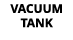 VACUUM TANK
