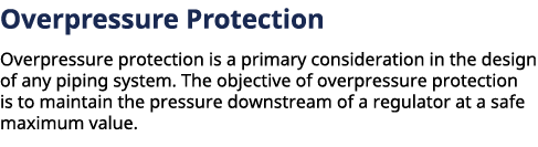 ﻿﻿Overpressure Protection Overpressure protection is a primary consideration in the design of any piping system. The...
