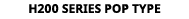H200 Series Pop Type